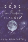 2022 Moon Manifesting Planner (US Edition) : Manifest your goals with the power of the moon cycle - Book