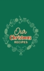 Our Christmas Recipes ( Hardcover ) : Food Journal, Christmas Memory Book, Family Favorite Recipes - Book