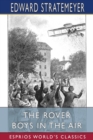 The Rover Boys in the Air (Esprios Classics) : or, from College Campus to the Clouds - Book