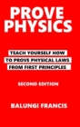 Prove Physics Second Edition : Teach yourself how to prove physical laws from first principles - Book