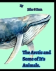 The Arctic and Some of It's Animals. - Book