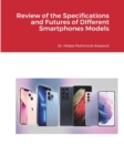 Review of the Specifications and Features of Different Smartphones Models - Book