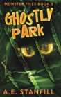 Ghostly Park (Monster Files Book 3) - Book