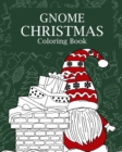 Gnome Christmas Coloring Book : Adults Christmas Coloring Books for Theme Xmas Holiday, Gnomes for the Holidays - Book
