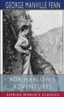 Rob Harlow's Adventures (Esprios Classics) : Illustrated by W. Burton - Book