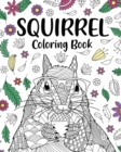 Squirrel Coloring Book : Adults Coloring Books for Squirrel Lovers, Squirrel Patterns Zentangle - Book
