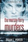 The Mersey Ferry Murders (Mersey Murder Mysteries Book 9) - Book