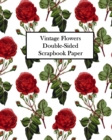 Vintage Flowers Double-Sided Scrapbook Paper : 20 Sheets: 40 Designs For Decoupage, Scrapbooks and Junk Journals - Book