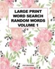 Large Print Word Search : Random Words Volume 1 - Book