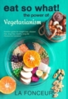 Eat So What! The Power of Vegetarianism (Revised and Updated) Full Color Print - Book