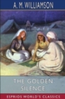 The Golden Silence (Esprios Classics) : with C. N. Williamson - Book