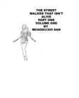 The Street Walker That Isn't Alive Part One Volume One : The Street Walker - Book
