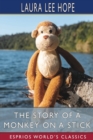 The Story of a Monkey on a Stick (Esprios Classics) : Illustrated - Book