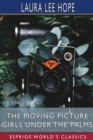 The Moving Picture Girls Under the Palms (Esprios Classics) : or, Lost in the Wilds of Florida - Book