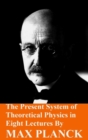 The Present System of Theoretical Physics in Eight Lectures by Max Planck - Book
