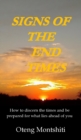 Signs of the end times : How to discern the times and be prepared for what lies ahead of you - Book