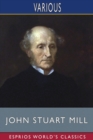 John Stuart Mill (Esprios Classics) : His Life and Works - Book