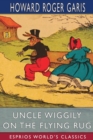 Uncle Wiggily on The Flying Rug (Esprios Classics) : or, The Great Adventure on a Windy March Day - Book