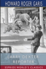 Larry Dexter, Reporter (Esprios Classics) : or, Strange Adventures in a Great City - Book