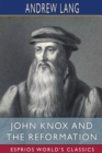 John Knox and the Reformation (Esprios Classics) - Book