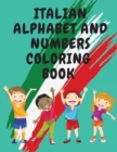 Italian Alphabet and Numbers Coloring Book.Stunning Educational Book.Contains; Color the Letters and Trace the Numbers - Book