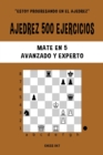 Ajedrez 500 ejercicios, Mate en 5, Nivel Avanzado y Experto : Resuelve problemas de ajedrez y mejora tus habilidades t?cticas - Book