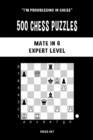 500 Chess Puzzles, Mate in 6, Expert Level : Solve chess problems and improve your tactical skills - Book