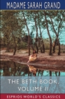 The Beth Book, Volume II (Esprios Classics) : Being a Study of the Life of Elizabeth Caldwell Maclure - Book