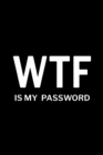WTF is My Password : Password Log Book, Username Keeper Password, Password Organizer Book - Book