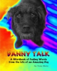 Danny Talk : A Wordbook about Feelings from the Life of an Amazing Dog - Book