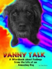 Danny Talk : A Wordbook about Feelings from the Life of an Amazing Dog - Book