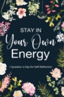 Stay in Your Own Energy : Daily Self Reflection, Printed Guided Journal, Gratitude Journal - Book