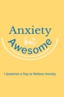 Anxiety but Awesome : 1 Question a Day for Self Love Journal, Mental Health Journal, Mindfulness - Book