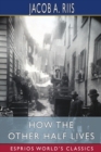 How the Other Half Lives (Esprios Classics) - Book