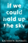 If We Could Hold Up The Sky : Large Print Edition - Book