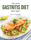 The New Gastritis Diet 2021 : Diet Plan & Recipes - Book