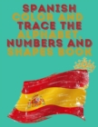 Spanish Color and Trace the Alphabet, Numbers and Shapes Book.Stunning Educational Book.Contains the Sapnish alphabet, numbers and in addition shapes, suitable for kids ages 4-8. - Book