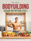 The New Bodyuilding Vegan Nutrition 2021 : How to Build Muscle and Burn Fat Naturally on a Vegan Diet - Book