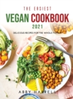 The Easiest Vegan Cookbook 2021 : Delicious Recipes for the Whole Family - Book
