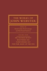 The Works of John Webster: Volume 4, Sir Thomas Wyatt, Westward Ho, Northward Ho, The Fair Maid of the Inn : Sir Thomas Wyatt, Westward Ho, Northward Ho, The Fair Maid of the Inn - Book