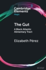 The Gut : A Black Atlantic Alimentary Tract - Book
