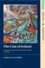 The Case of Ireland : Commerce, Empire and the European Order, 1750–1848 - Book
