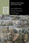 Late Hellenistic Greek Literature in Dialogue - Book