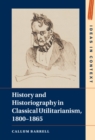 History and Historiography in Classical Utilitarianism, 1800-1865 - eBook