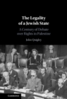 The Legality of a Jewish State : A Century of Debate over Rights in Palestine - eBook