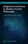 Judgement and Sense in Modern French Philosophy : A New Reading of Six Thinkers - Book