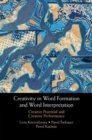Creativity in Word Formation and Word Interpretation : Creative Potential and Creative Performance - Book