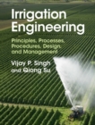 Irrigation Engineering : Principles, Processes, Procedures, Design, and Management - eBook