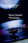Rock Guitar Virtuosos : Advances in Electric Guitar Playing, Technology, and Culture - eBook