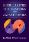 Singularities, Bifurcations and Catastrophes - eBook